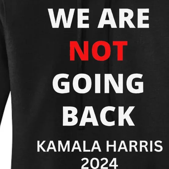 We Are Not Going Back Kamala Harris Quote Slogan Women's Pullover Hoodie