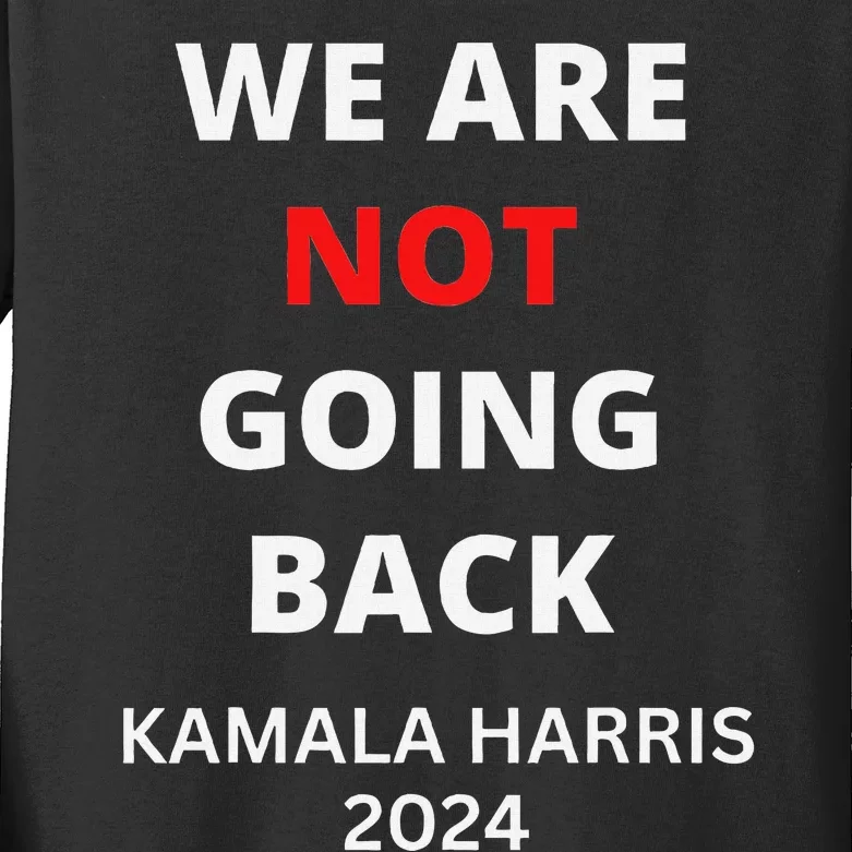 We Are Not Going Back Kamala Harris Quote Slogan Kids Long Sleeve Shirt