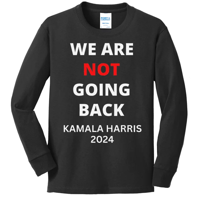 We Are Not Going Back Kamala Harris Quote Slogan Kids Long Sleeve Shirt