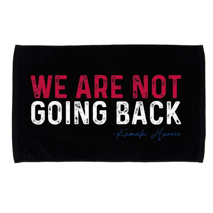 We Are Not Going Back 2024 Gift Microfiber Hand Towel