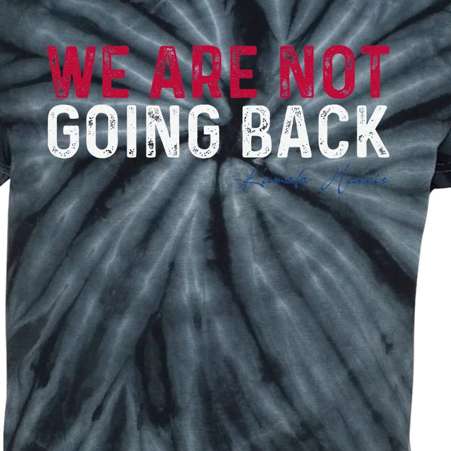 We Are Not Going Back 2024 Gift Kids Tie-Dye T-Shirt