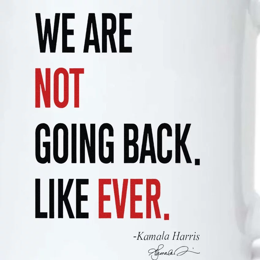 We Are Not Going Back Like Ever Kamalaharris 2024 President Gift Black Color Changing Mug