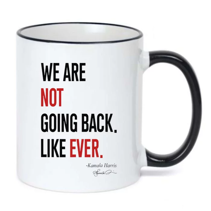 We Are Not Going Back Like Ever Kamalaharris 2024 President Gift Black Color Changing Mug