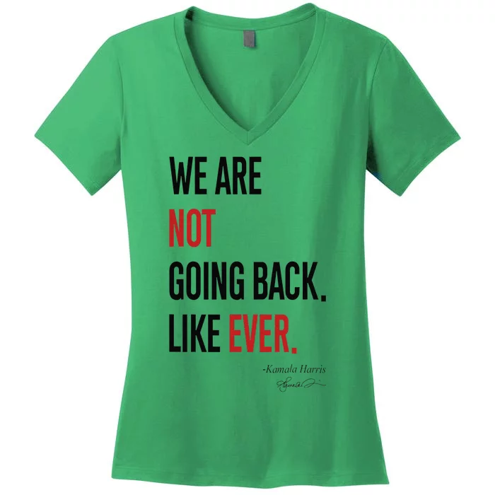 We Are Not Going Back Like Ever Kamalaharris 2024 President Gift Women's V-Neck T-Shirt