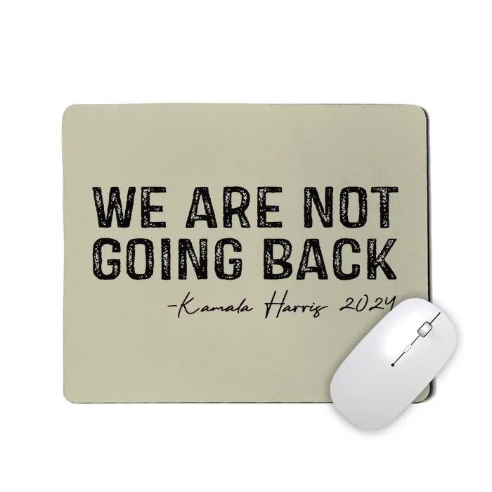 We Are Not Going Back Gift Mousepad