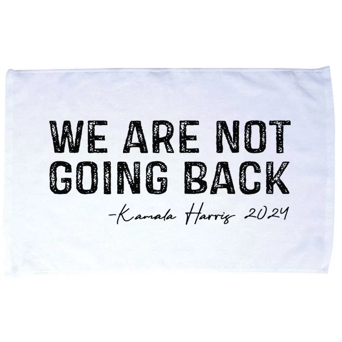 We Are Not Going Back Gift Microfiber Hand Towel