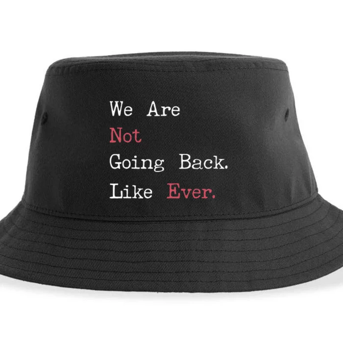 We Are Not Going Back Like Ever 2024 Usa Sustainable Bucket Hat