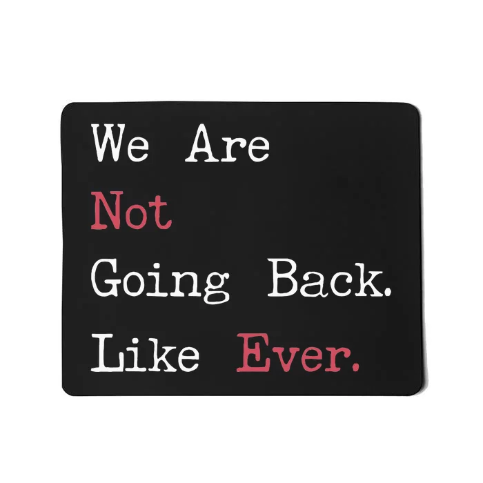 We Are Not Going Back Like Ever 2024 Usa Mousepad