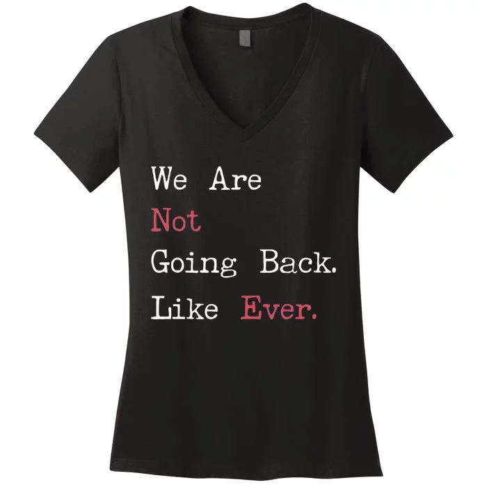 We Are Not Going Back Like Ever 2024 Usa Women's V-Neck T-Shirt