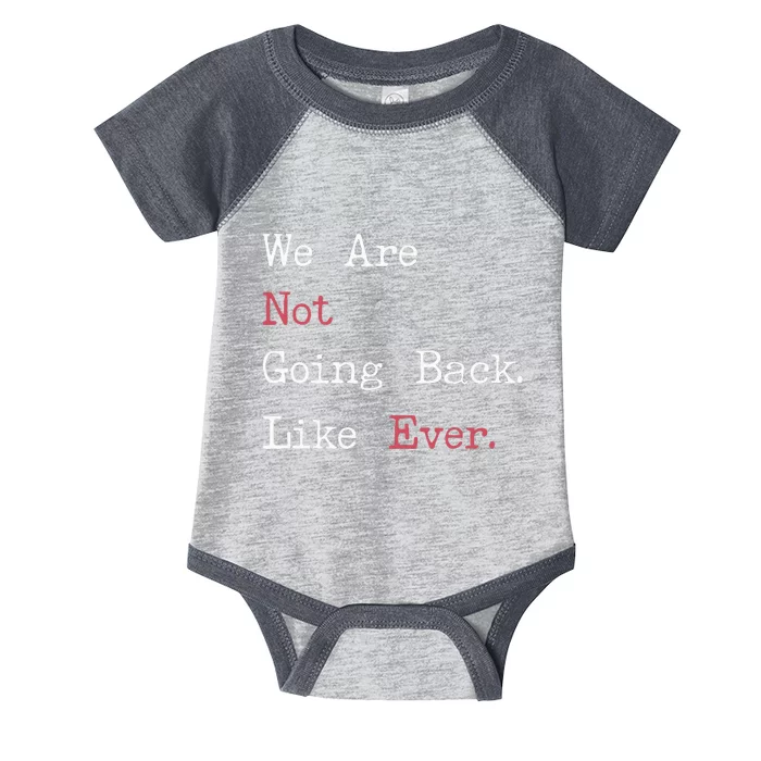 We Are Not Going Back Like Ever 2024 Usa Infant Baby Jersey Bodysuit