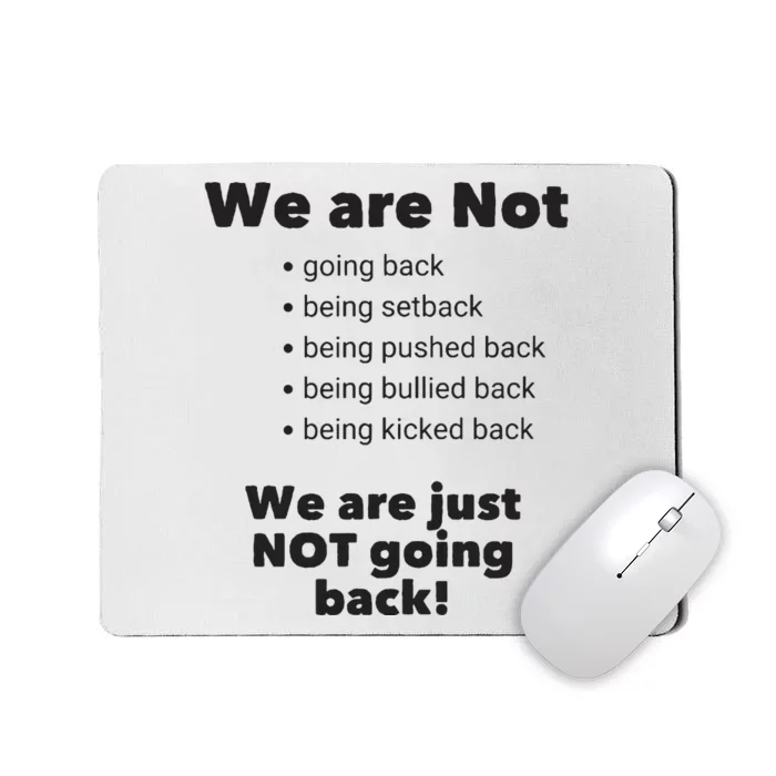 We Are Not Going Back Mousepad