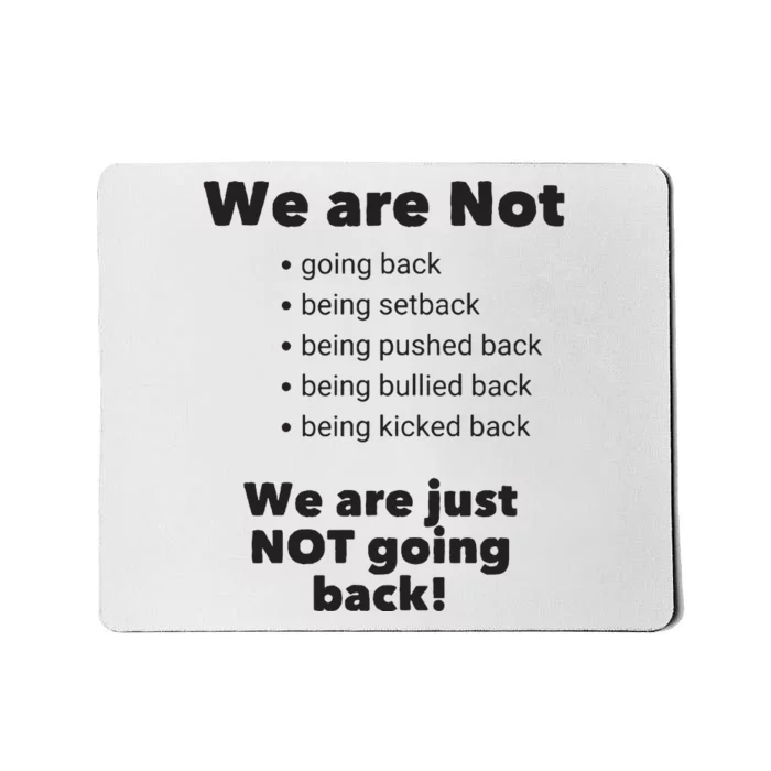 We Are Not Going Back Mousepad