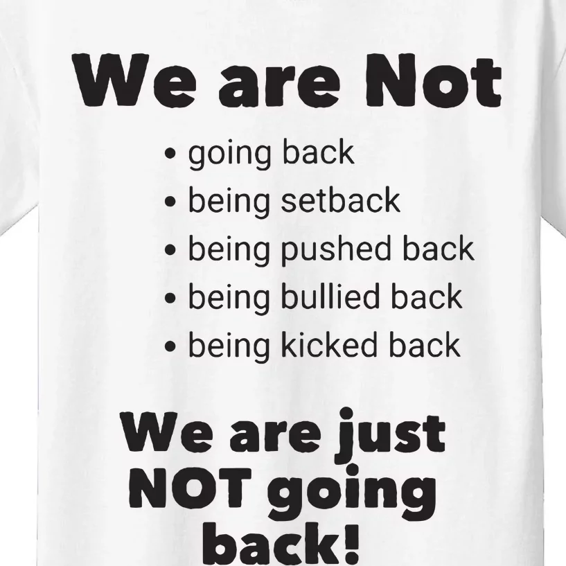 We Are Not Going Back Kids T-Shirt