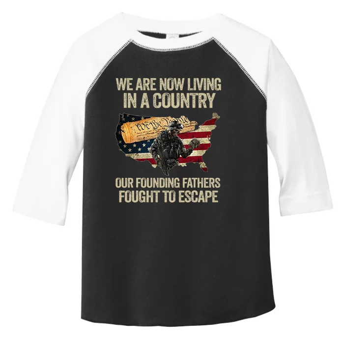 We Are Now Living In A Country Our Founding Fathers Fought Toddler Fine Jersey T-Shirt