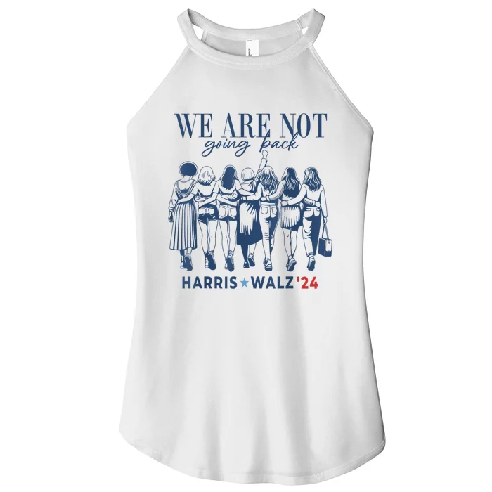 We Are Not Going Back Kamala Harris Waltz 24 Madam President Women’s Perfect Tri Rocker Tank