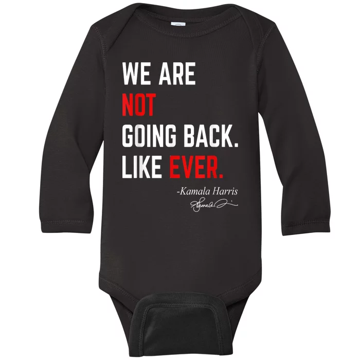 We Are Not Going Back Like Ever Kamalaharris 2024 President Baby Long Sleeve Bodysuit