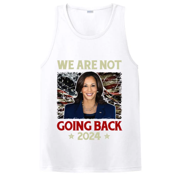 We Are Not Going Back Us Flag Kamalaharris 2024 President Performance Tank