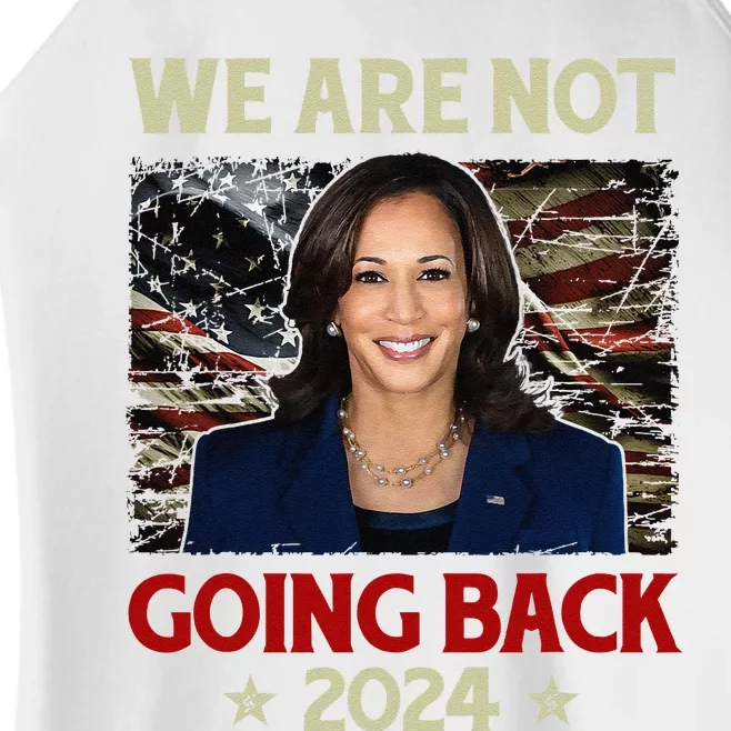 We Are Not Going Back Us Flag Kamalaharris 2024 President Women’s Perfect Tri Rocker Tank