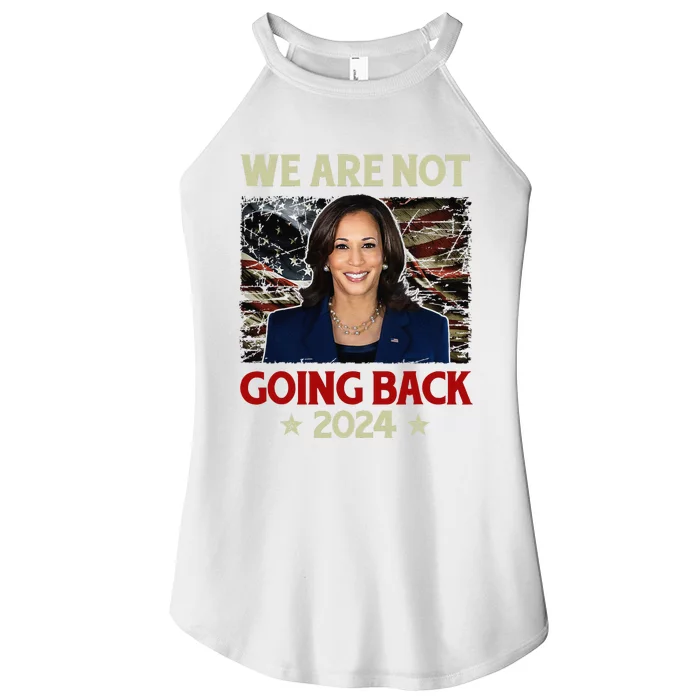 We Are Not Going Back Us Flag Kamalaharris 2024 President Women’s Perfect Tri Rocker Tank