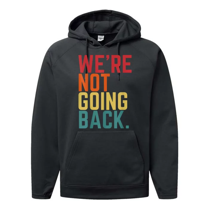 We Are Not Going Back Performance Fleece Hoodie