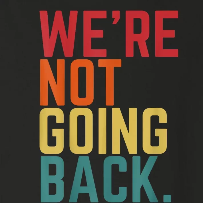 We Are Not Going Back Toddler Long Sleeve Shirt