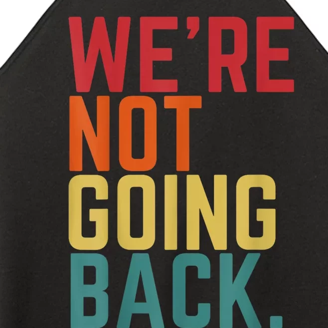 We Are Not Going Back Women’s Perfect Tri Rocker Tank