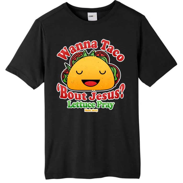 Wana Taco Bout Jesus Lettuce Pray Mark 16:15 ChromaSoft Performance T-Shirt