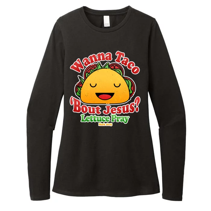 Wana Taco Bout Jesus Lettuce Pray Mark 16:15 Womens CVC Long Sleeve Shirt