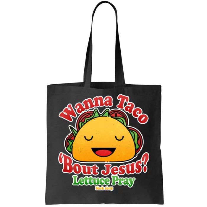 Wana Taco Bout Jesus Lettuce Pray Mark 16:15 Tote Bag