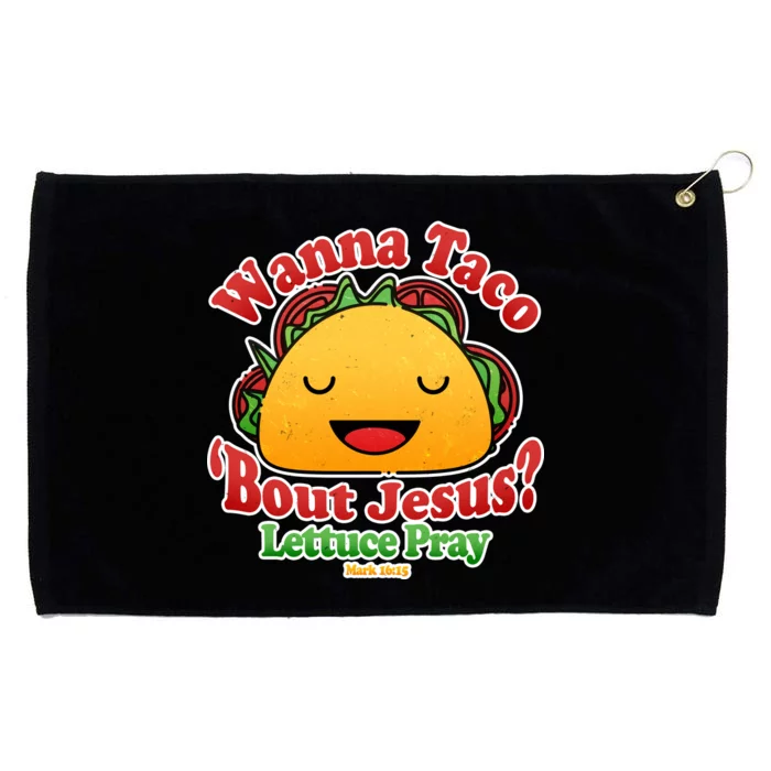 Wana Taco Bout Jesus Lettuce Pray Mark 16:15 Grommeted Golf Towel