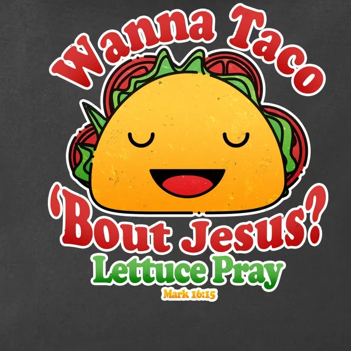 Wana Taco Bout Jesus Lettuce Pray Mark 16:15 Zip Tote Bag