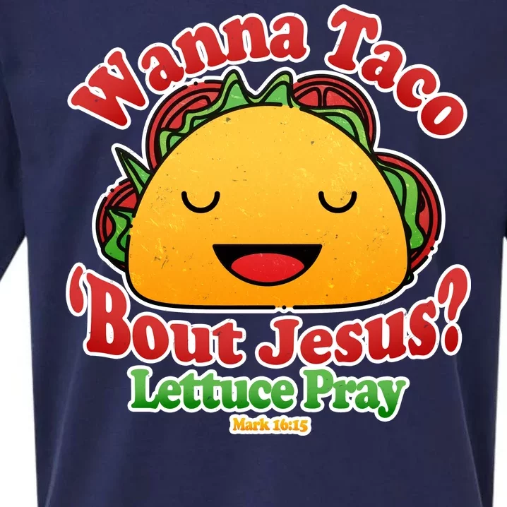 Wana Taco Bout Jesus Lettuce Pray Mark 16:15 Sueded Cloud Jersey T-Shirt