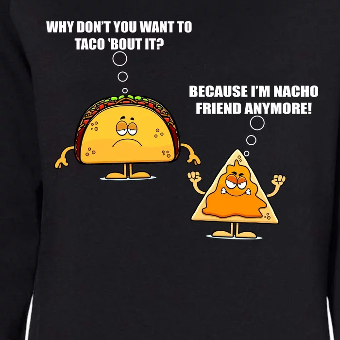 Wanna Taco Bout It Nacho Friend Womens California Wash Sweatshirt