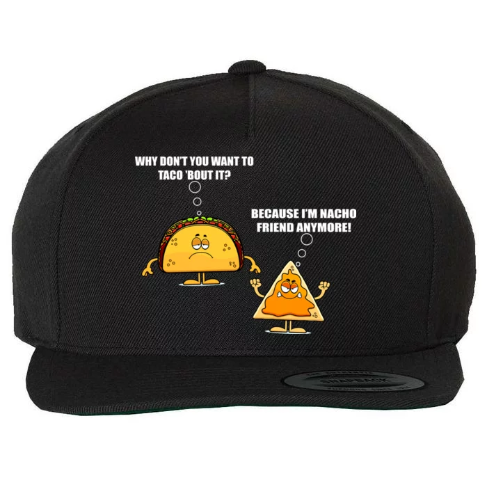 Wanna Taco Bout It Nacho Friend Wool Snapback Cap