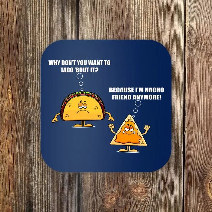 Wanna Taco Bout It Nacho Friend Coaster