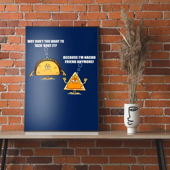 Wanna Taco Bout It Nacho Friend Poster