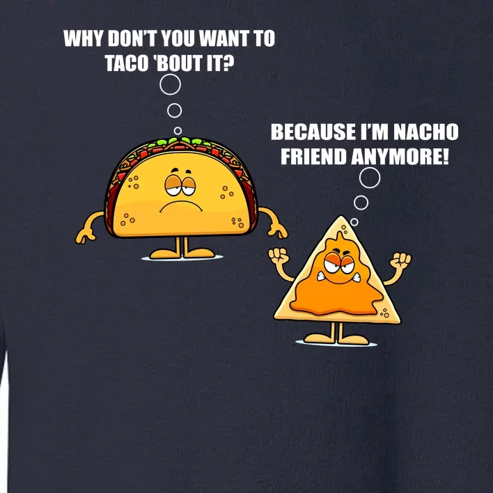 Wanna Taco Bout It Nacho Friend Toddler Sweatshirt