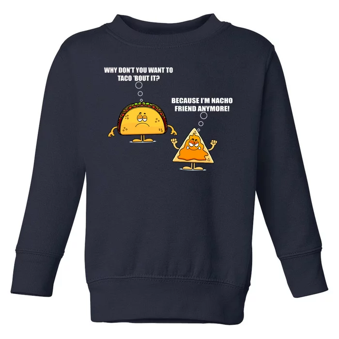 Wanna Taco Bout It Nacho Friend Toddler Sweatshirt