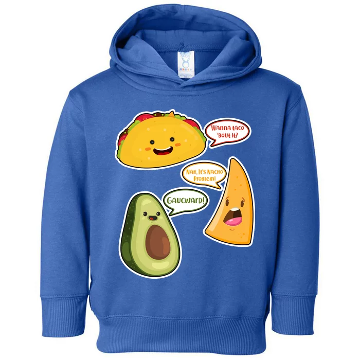 Wanna Taco Bout It Nacho Preoblem Gaucward Toddler Hoodie