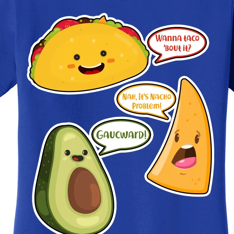 Wanna Taco Bout It Nacho Preoblem Gaucward Women's T-Shirt