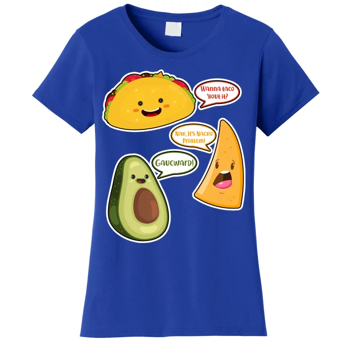 Wanna Taco Bout It Nacho Preoblem Gaucward Women's T-Shirt