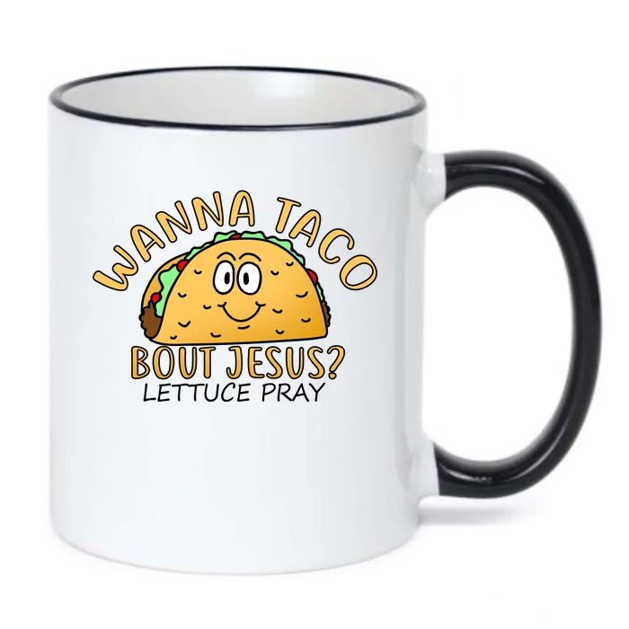 Wanna Taco Bout Jesus? Lettuce Pray Black Color Changing Mug