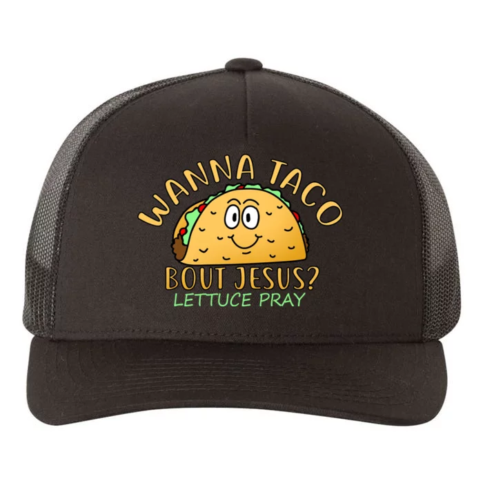 Wanna Taco Bout Jesus? Lettuce Pray Yupoong Adult 5-Panel Trucker Hat