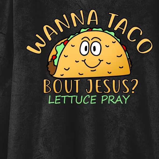 Wanna Taco Bout Jesus? Lettuce Pray Hooded Wearable Blanket