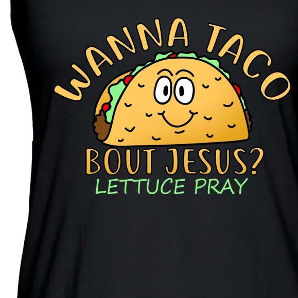 Wanna Taco Bout Jesus? Lettuce Pray Ladies Essential Flowy Tank