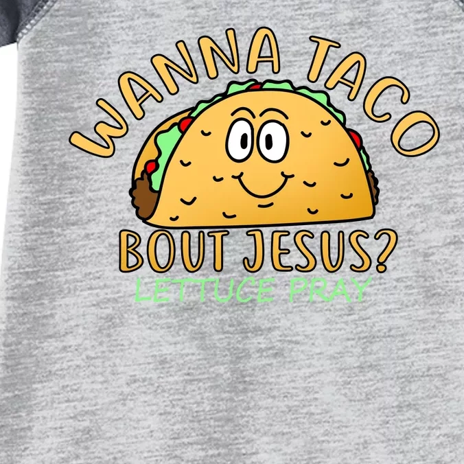 Wanna Taco Bout Jesus? Lettuce Pray Infant Baby Jersey Bodysuit