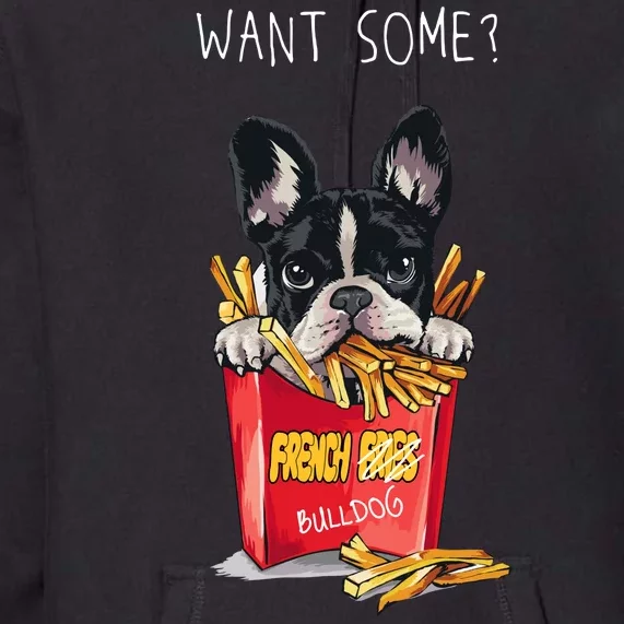 Want Some French Bulldog Premium Hoodie