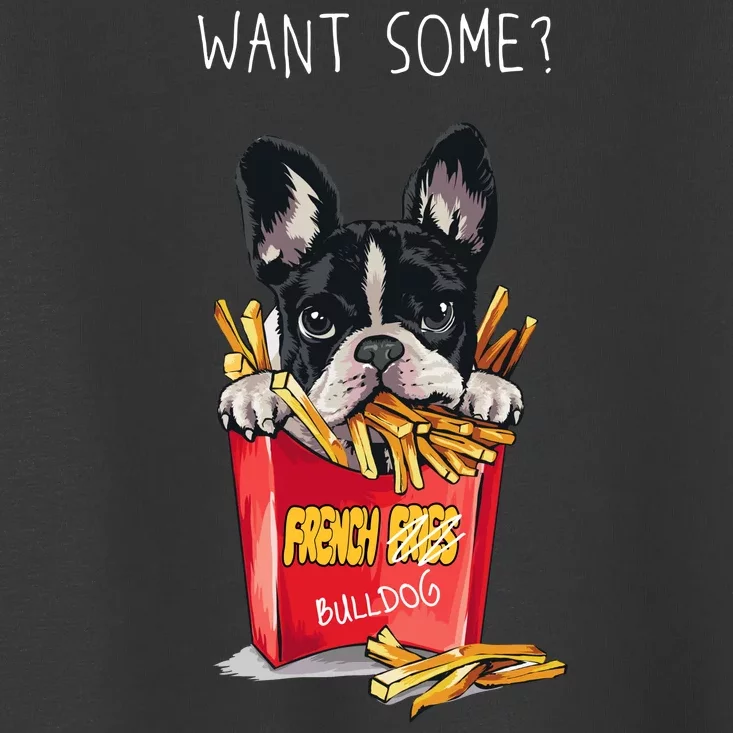 Want Some French Bulldog Toddler T-Shirt