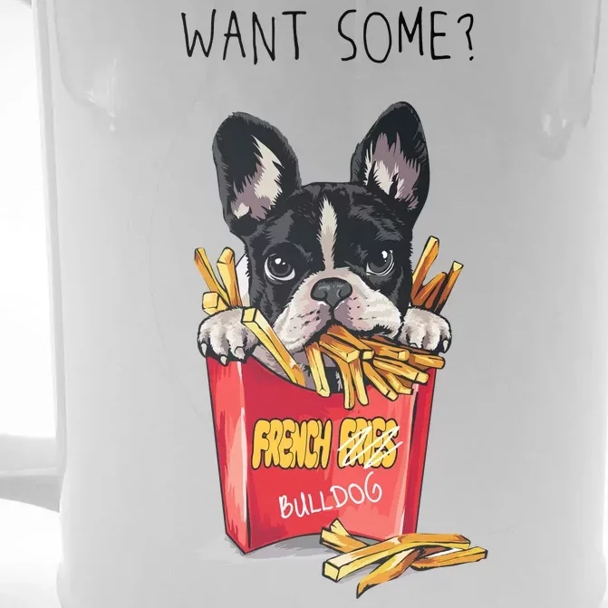 Want Some French Bulldog Front & Back Beer Stein