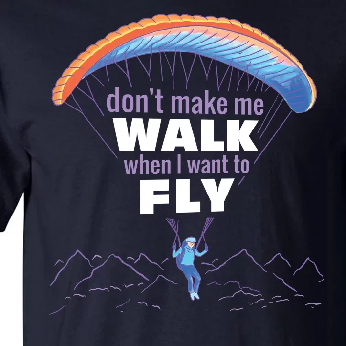 Want To Fly Paragliding Tall T-Shirt